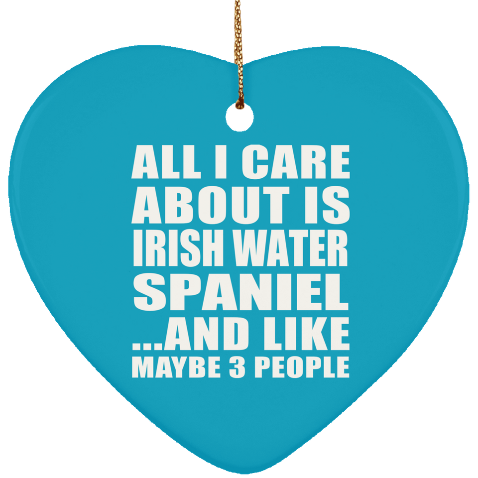 All I Care About Is Irish Water Spaniel - Heart Ornament