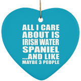 All I Care About Is Irish Water Spaniel - Heart Ornament