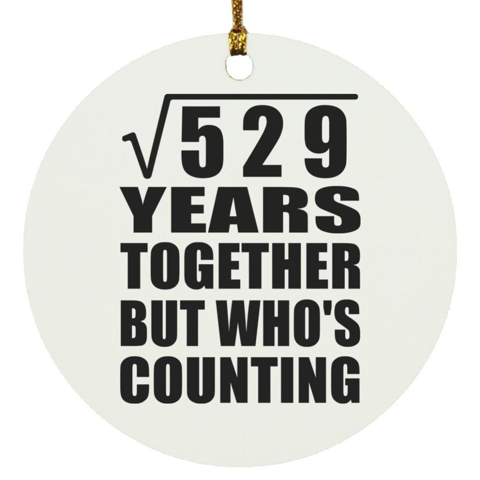 23rd Anniversary Square Root of 529 Years Who's Counting - Circle Ornament