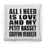 All I Need Is Love And My Petit Basset Griffon Vendeen - Throw Pillow