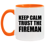 Keep Calm and Trust The Fireman - 11oz Accent Mug Orange