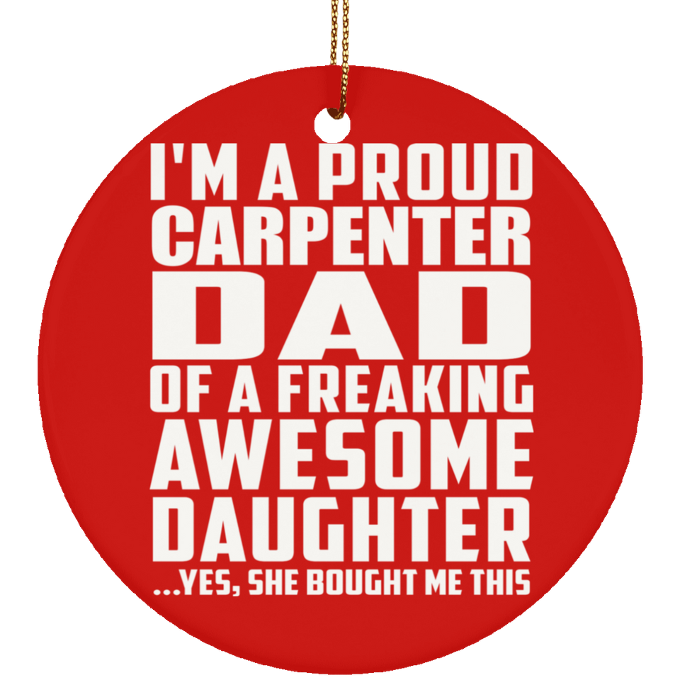 Proud Carpenter Dad Of Awesome Daughter - Circle Ornament