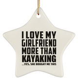 I Love My Girlfriend More Than Kayaking - Star Ornament