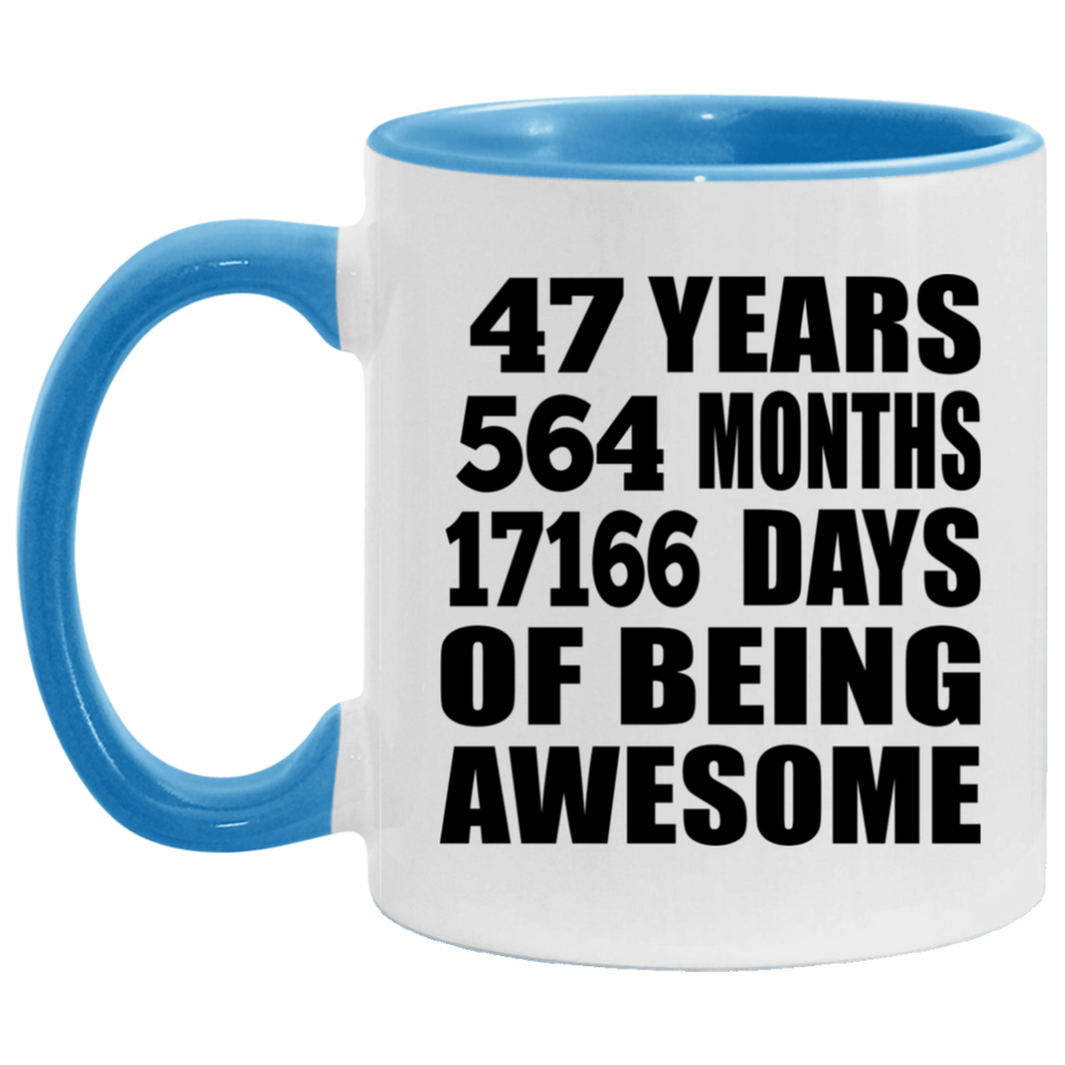 47th Birthday 47 Years 564 Months 17166 Days Of Awesome - 11oz Accent Mug Blue