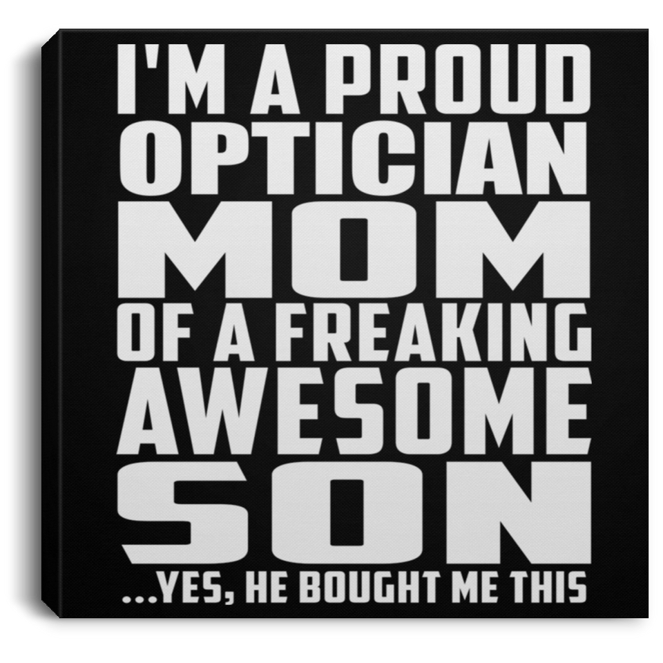 Proud Optician Mom Of Awesome Son - Canvas Square