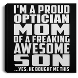 Proud Optician Mom Of Awesome Son - Canvas Square
