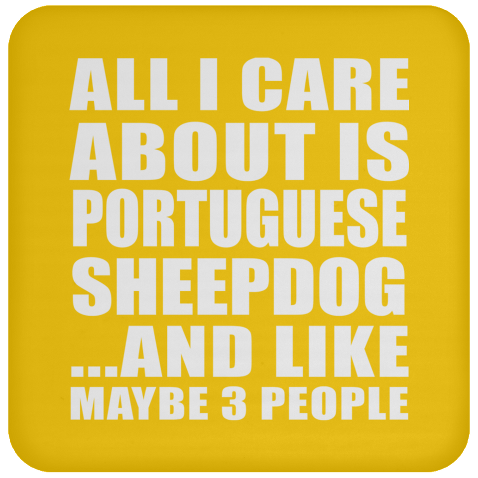 All I Care About Is Portuguese Sheepdog - Drink Coaster