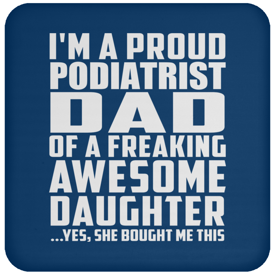 Proud Podiatrist Dad Of Awesome Daughter - Drink Coaster