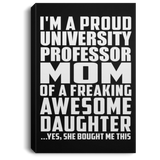 Proud University Professor Mom Of Awesome Daughter - Canvas Portrait