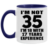 35th Birthday I'm Not 35 I'm 18 With 17 Years Experience - 11oz Accent Mug Purple