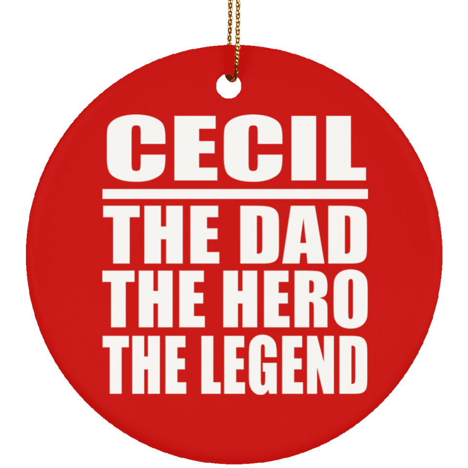 Cecil The Dad The Hero The Legend - Circle Ornament