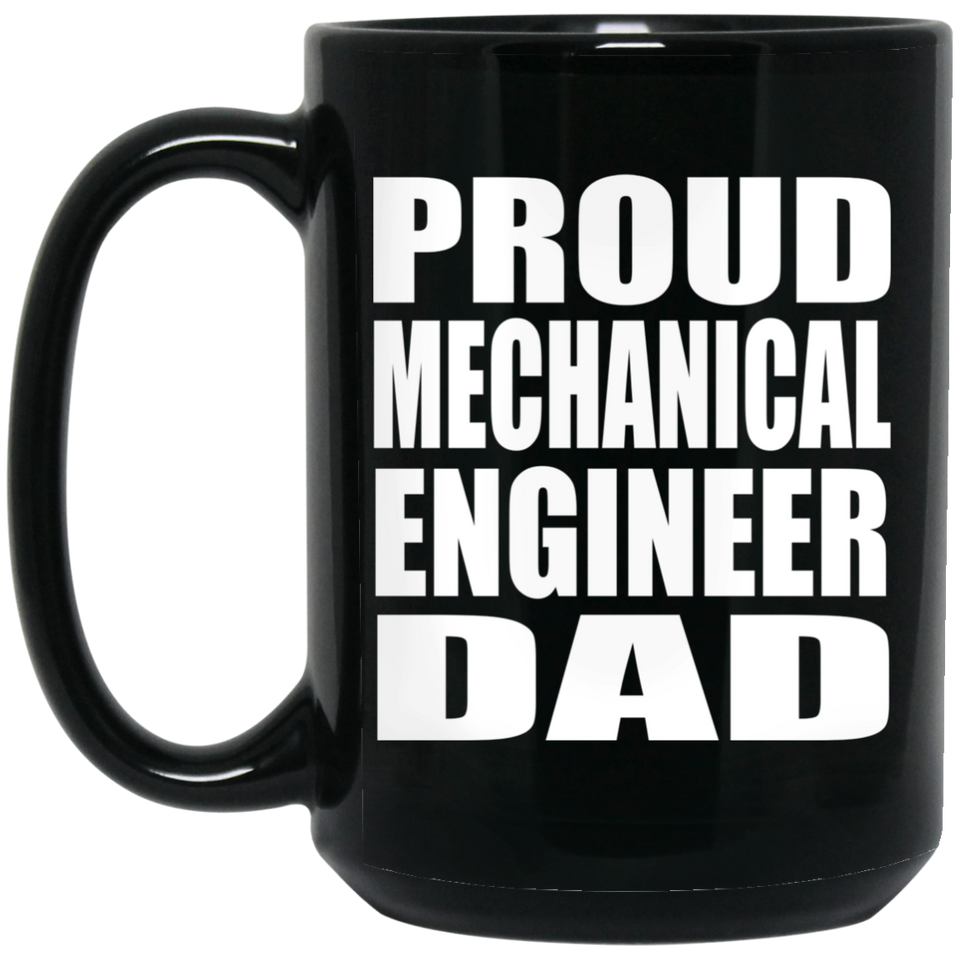 Proud Mechanical Engineer Dad - 15oz Coffee Mug Black
