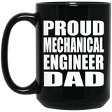 Proud Mechanical Engineer Dad - 15oz Coffee Mug Black