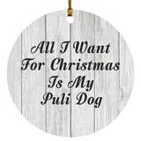 All I Want For Christmas Is My Puli Dog - Circle Ornament F