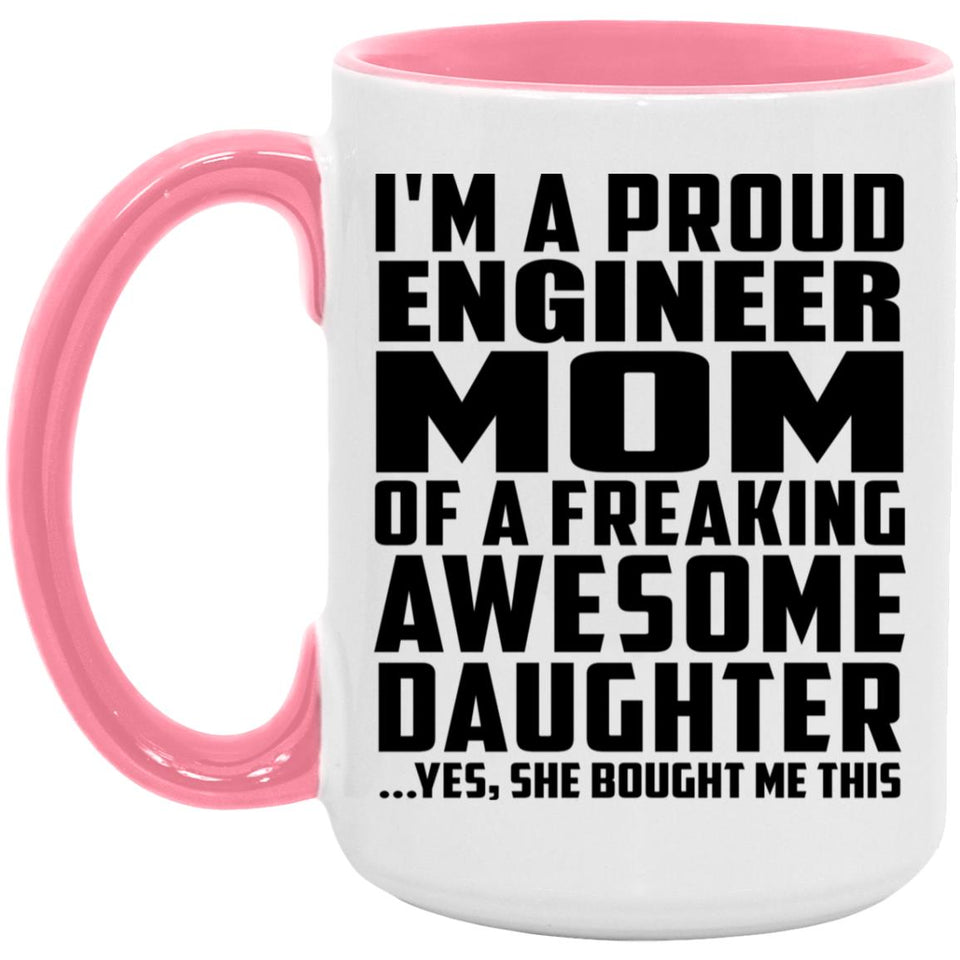 Proud Engineer Mom Of Awesome Daughter - 15oz Accent Mug Pink