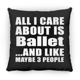 All I Care About Is Ballet - Throw Pillow Black