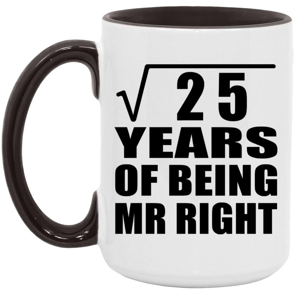 5th Anniversary Square Root of 25 Years of Being Mr Right - 15oz Accent Mug Black
