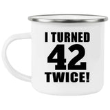 84th Birthday I Turned 42 Twice - 12oz Camping Mug