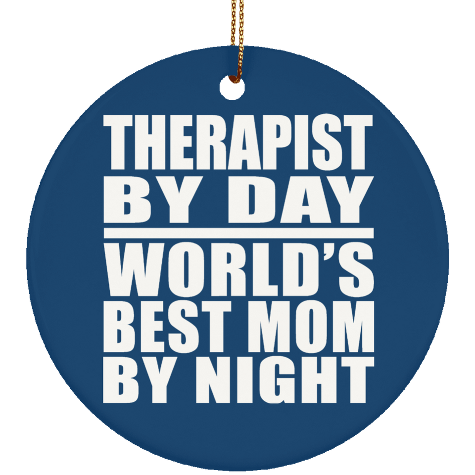 Therapist By Day World's Best Mom By Night - Circle Ornament