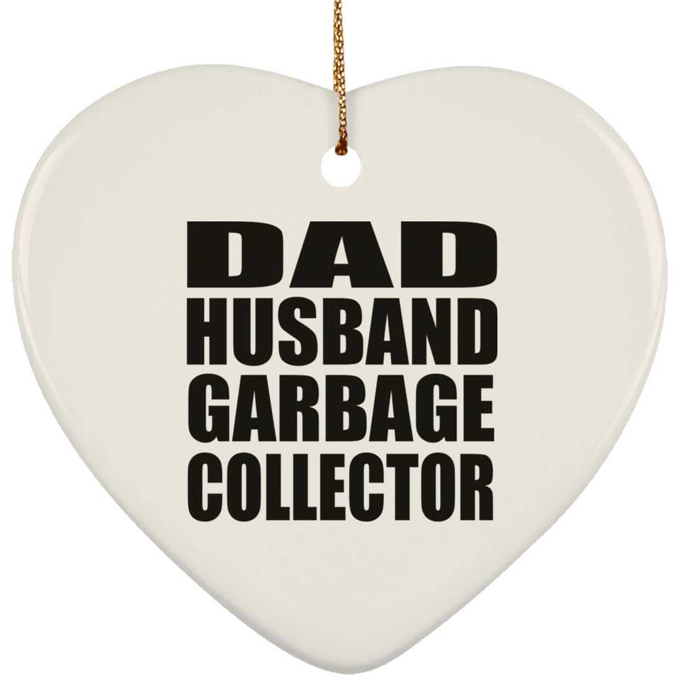 Dad Husband Garbage Collector - Heart Ornament
