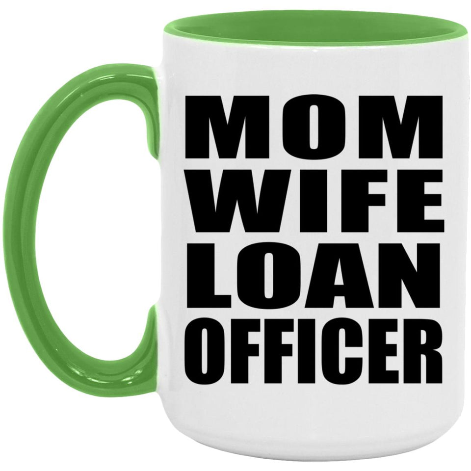 Mom Wife Loan Officer - 15oz Accent Mug Green