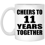 11th Anniversary Cheers To 11 Years Together - 11oz Coffee Mug