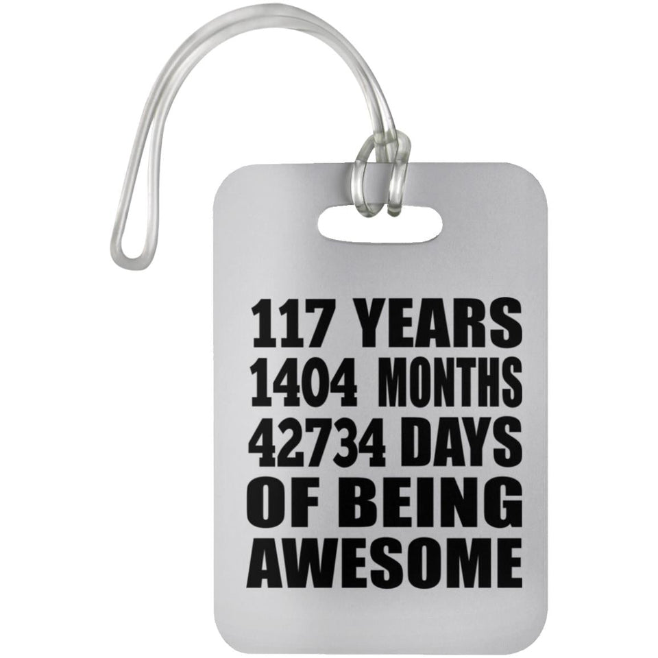 117th Birthday 117 Years 1404 Months 42734 Days Of Awesome - Luggage Bag Tag