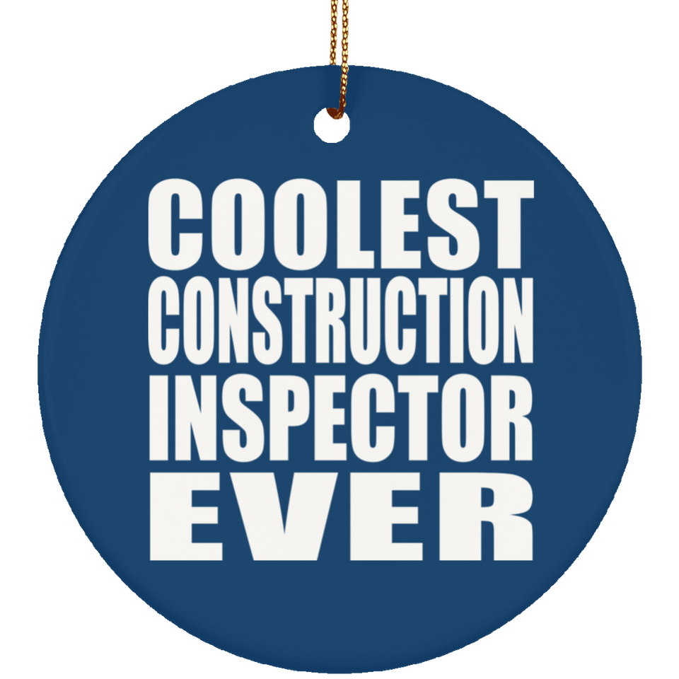 Coolest Construction Inspector Ever - Circle Ornament