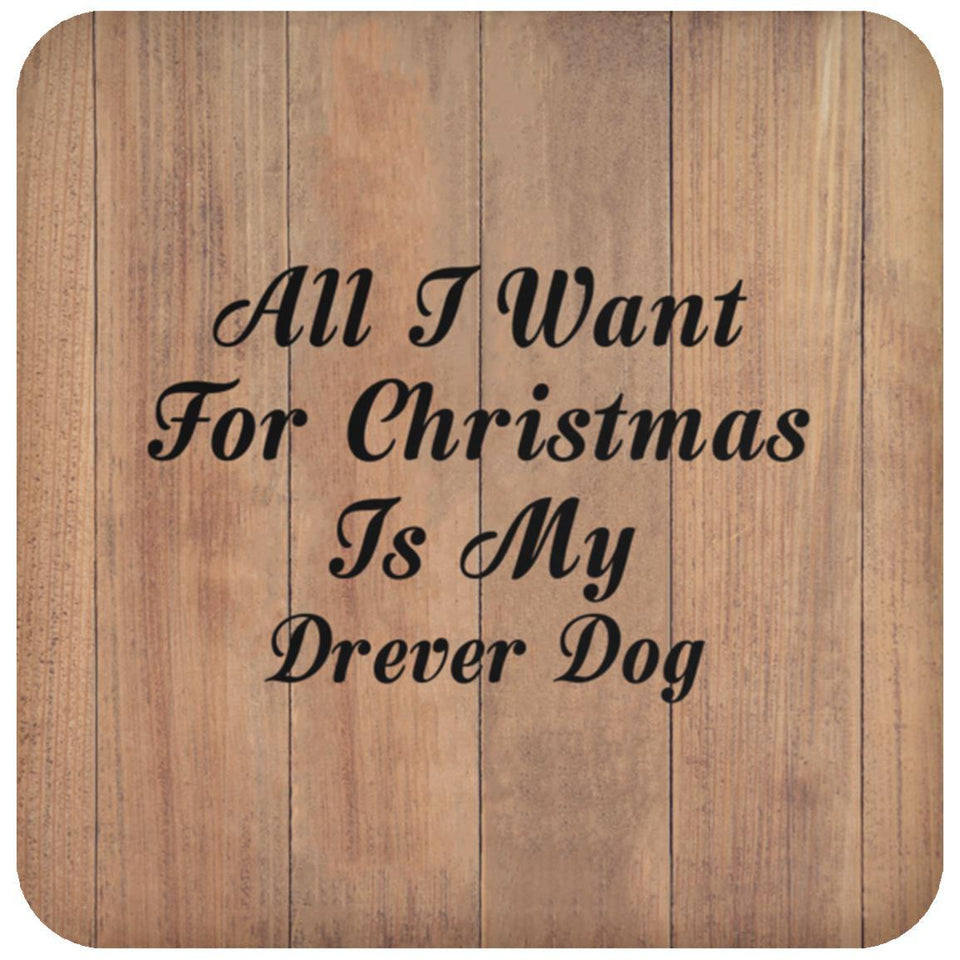 All I Want For Christmas Is My Drever Dog - Drink Coaster C