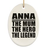 Anna The Mum The Hero The Legend - Oval Ornament
