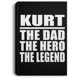 Kurt The Dad The Hero The Legend - Canvas Portrait