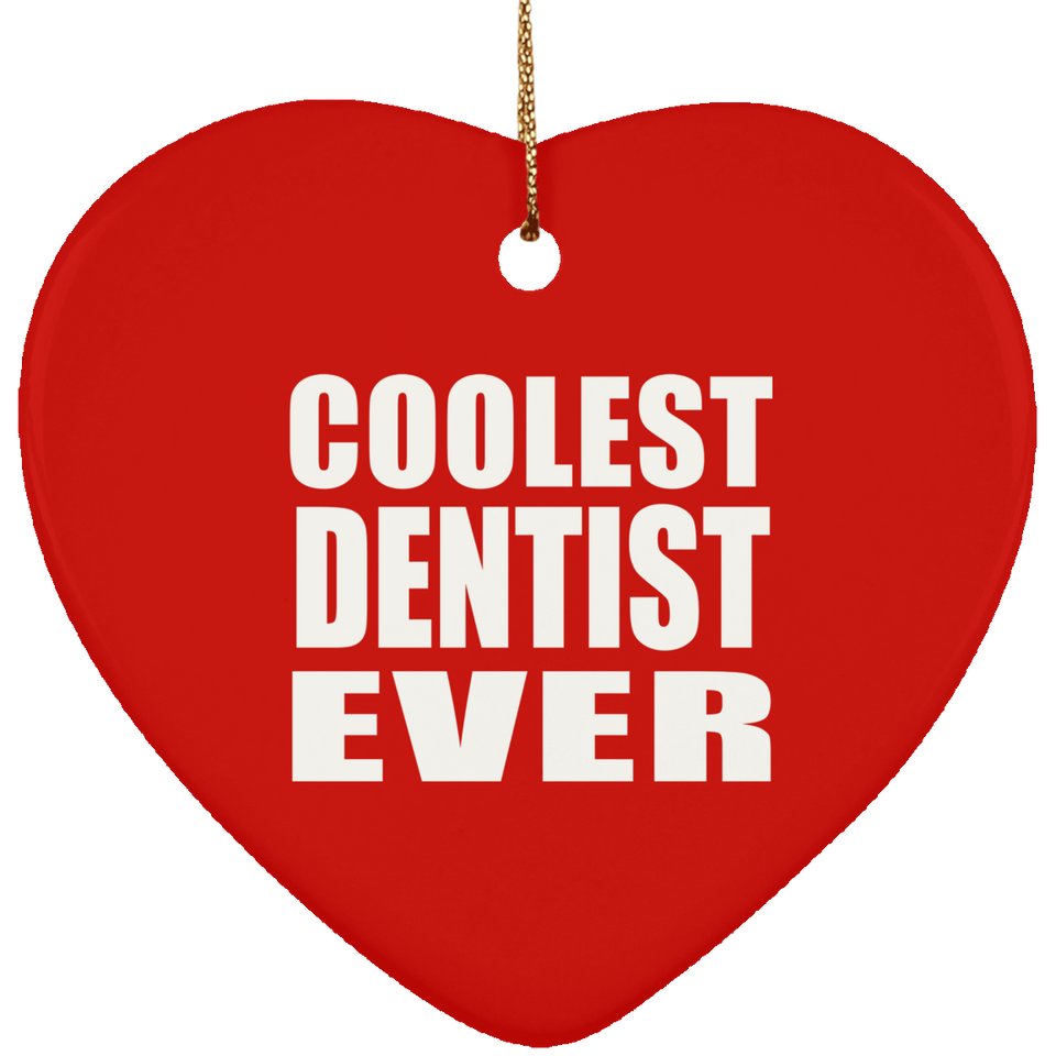 Coolest Dentist Ever - Heart Ornament