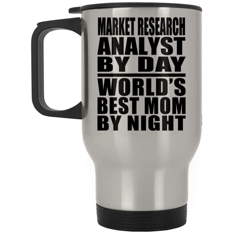 Market Research Analyst By Day World's Best Mom By Night - Silver Travel Mug
