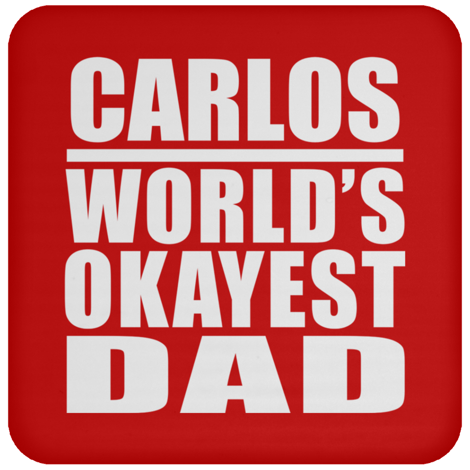 Carlos World's Okayest Dad - Drink Coaster