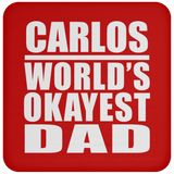 Carlos World's Okayest Dad - Drink Coaster