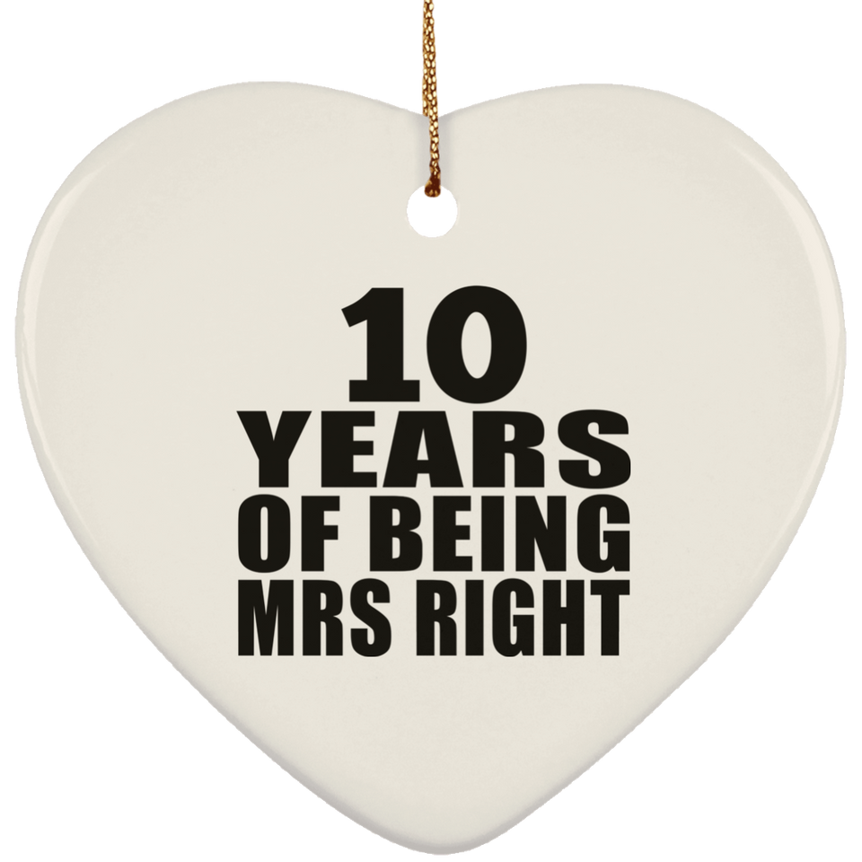 10th Anniversary 10 Years Of Being Mrs Right - Heart Ornament