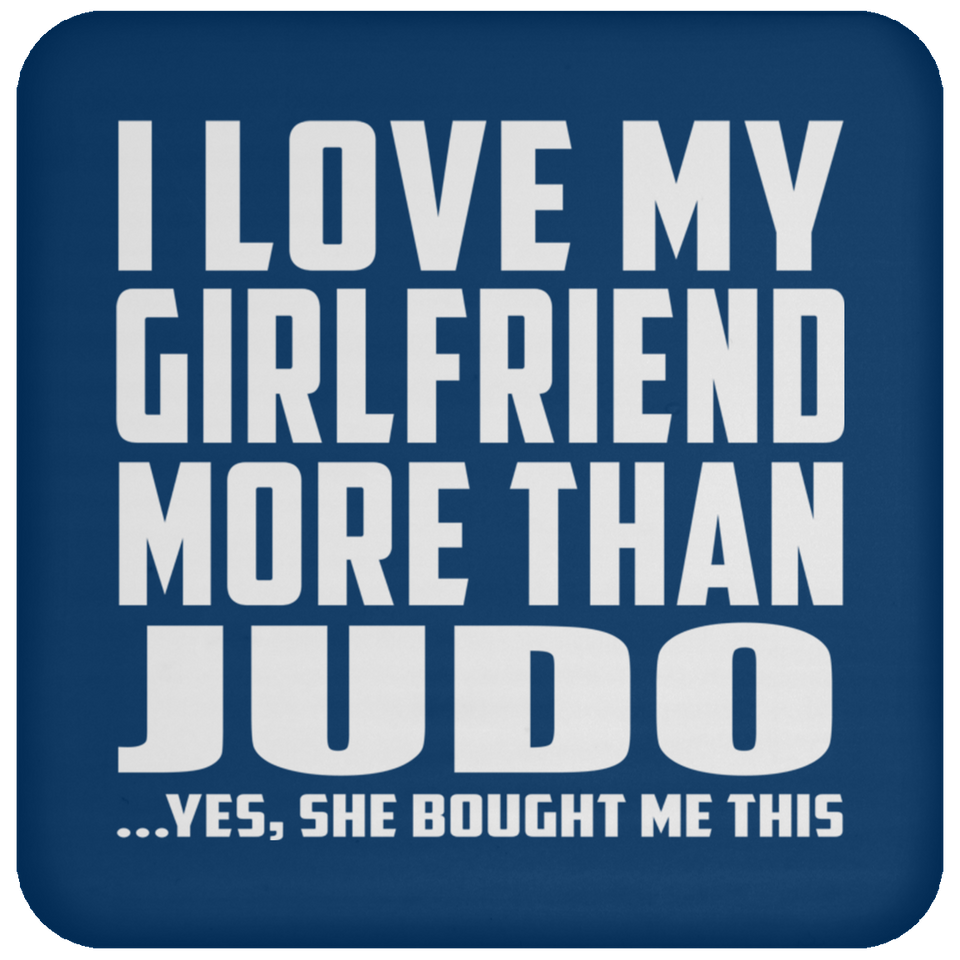 I Love My Girlfriend More Than Judo - Drink Coaster