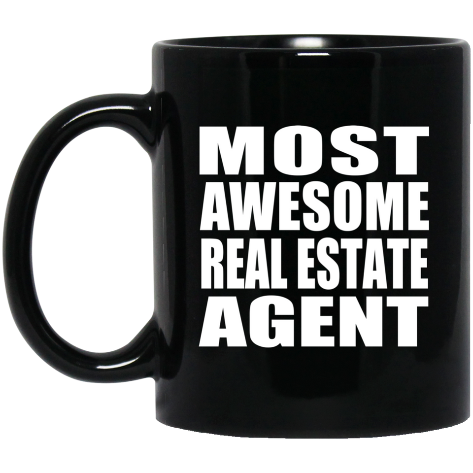 Most Awesome Real Estate Agent - 11 Oz Coffee Mug Black