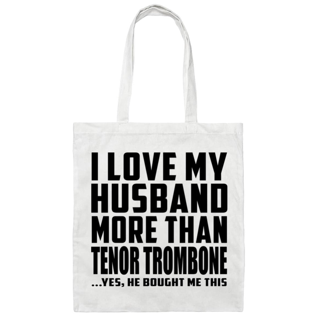 I Love My Husband More Than Tenor Trombone - Tote Bag White