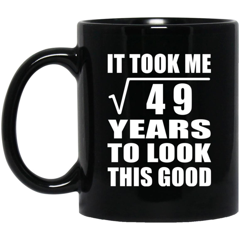 7th Birthday Took Square Root of 49 Years To Look Good - 11oz Coffee Mug Black
