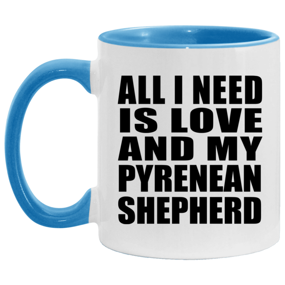 All I Need Is Love And My Pyrenean Shepherd - 11oz Accent Mug Blue