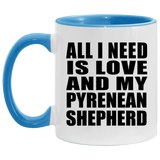 All I Need Is Love And My Pyrenean Shepherd - 11oz Accent Mug Blue