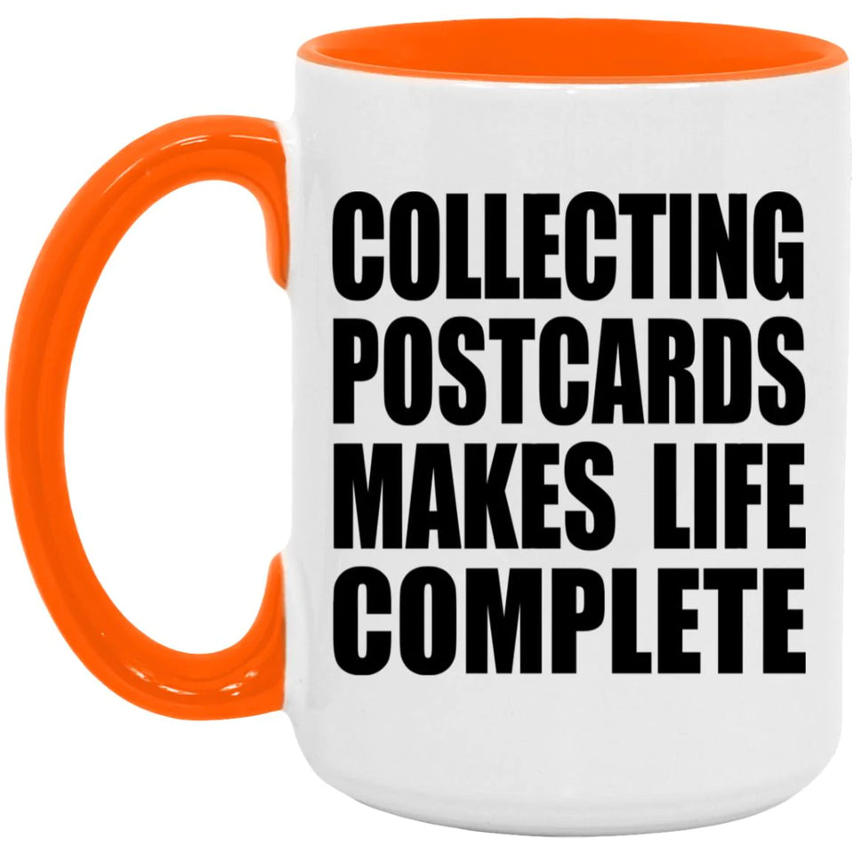 Collecting Postcards Makes Life Complete - 15oz Accent Mug Orange