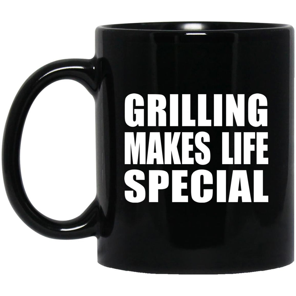 Grilling Makes Life Special - 11oz Coffee Mug Black