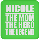 Nicole The Mom The Hero The Legend - Drink Coaster