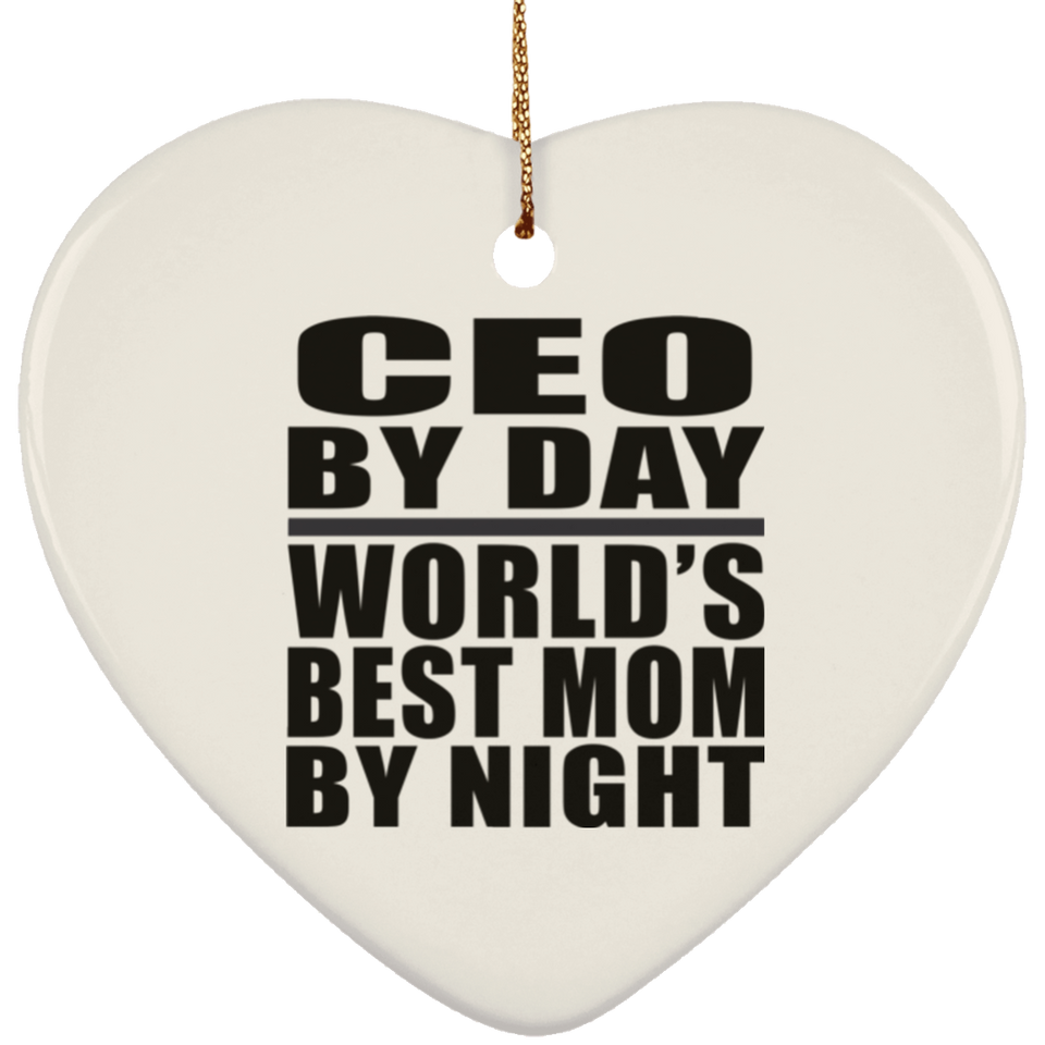 CEO By Day World's Best Mom By Night - Heart Ornament