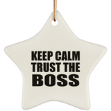 Keep Calm and Trust The Boss - Star Ornament