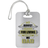 My Biggest Reason For Living Calls Me Dad - Luggage Bag Tag
