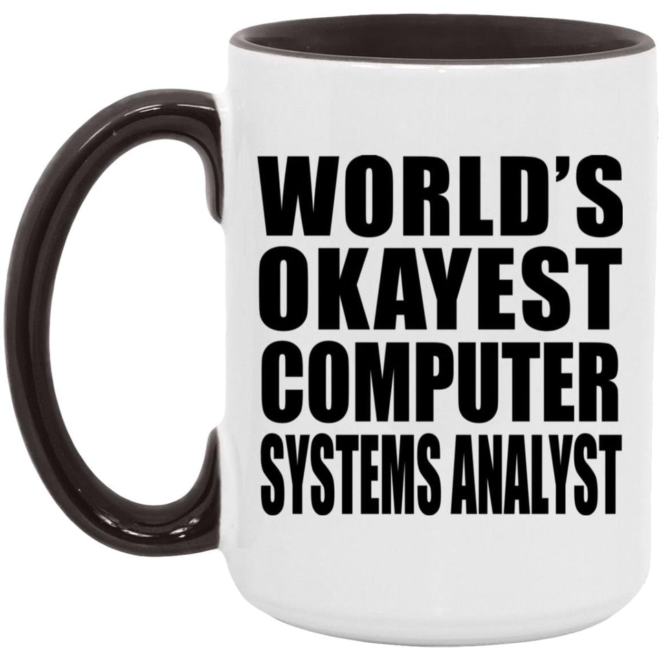 World's Okayest Computer Systems Analyst - 15oz Accent Mug Black
