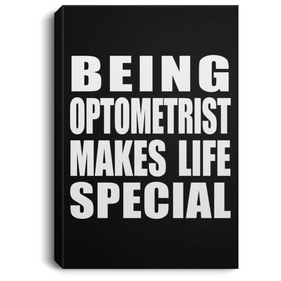 Being Optometrist Makes Life Special - Canvas Portrait